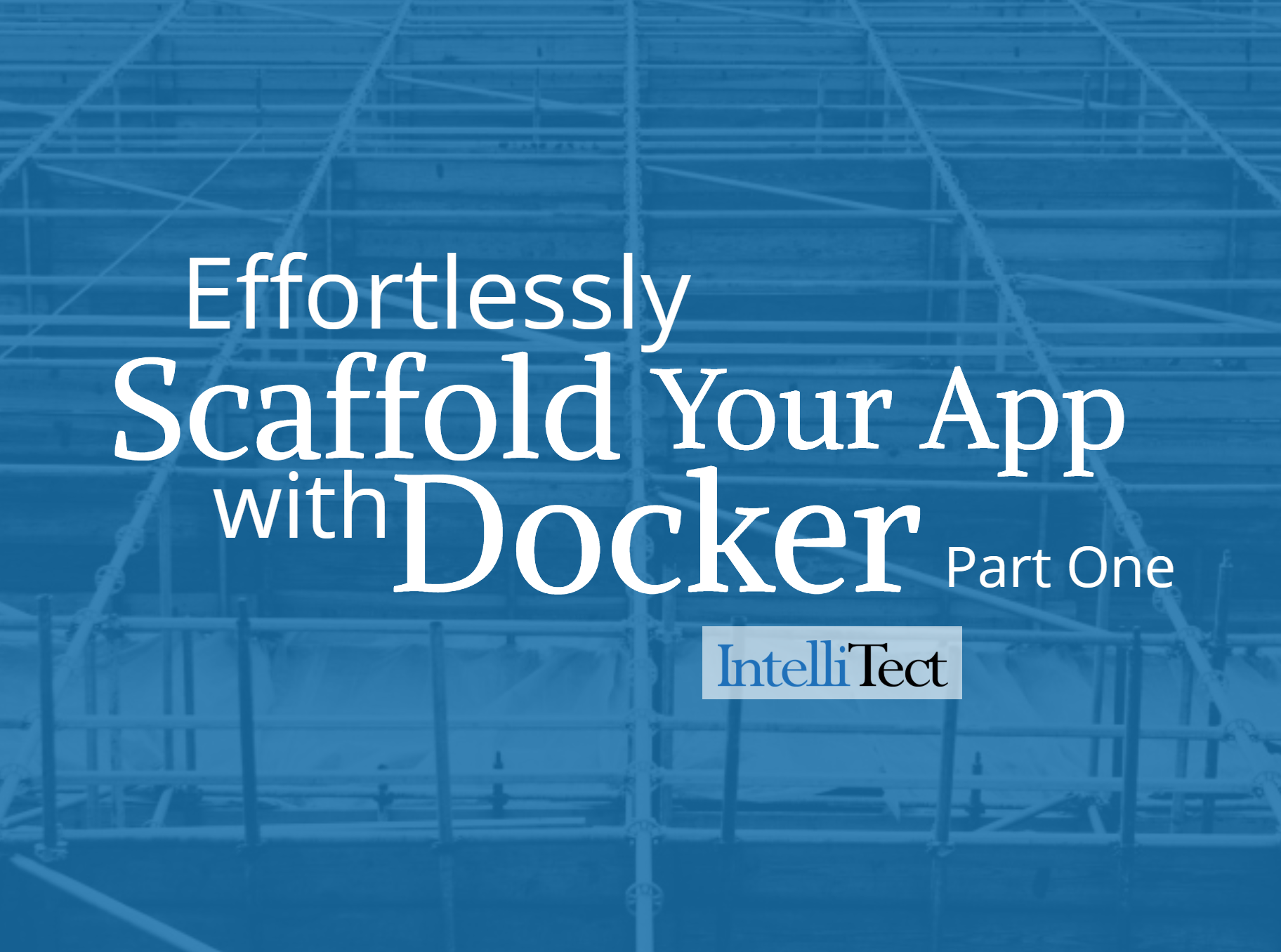 Effortlessly Scaffold Your App With Docker Part one graphic